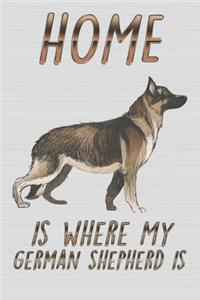 Home Is Where My German Shepherd Is