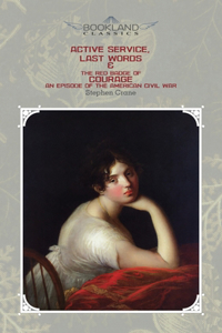 Active Service, Last Words & The Red Badge Of Courage