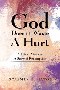 God Doesn't Waste A Hurt