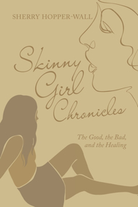 Skinny Girl Chronicles: The Good, the Bad, and the Healing