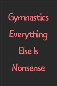 Gymnastics Everything Else Is Nonsense