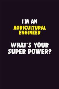I'M An Agricultural Engineer, What's Your Super Power?