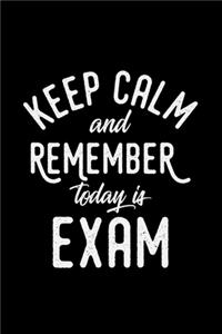 Keep calm and remember today is exam