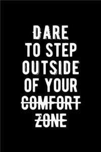 Dare To Step Outside of Your Comfort Zone