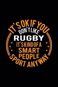 It's Okay If You Don't Like Rugby It's Kind Of A Smart People Sport Anyway