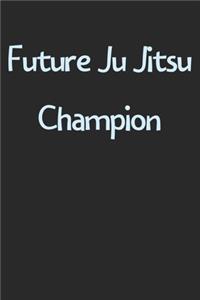 Future Ju Jitsu Champion