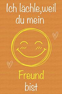 Ich lächle, weil du mein Freund bist