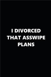 2020 Weekly Plans Funny Theme Divorced Asswipe Plans Black White 388 Pages