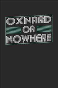 Oxnard or nowhere