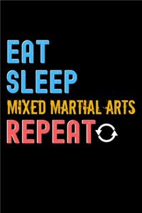 Eat, Sleep, Mixed Martial Arts, Repeat Notebook - Mixed Martial Arts Funny Gift