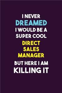 I Never Dreamed I would Be A Super Cool Direct Sales Manager But Here I Am Killing It