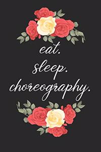 eat. sleep. choreography. - Lined Notebook