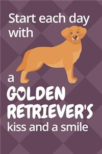 Start each day with a Golden Retriever's kiss and a smile