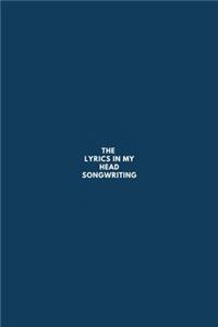 The Lyrics In My Head Songwriting