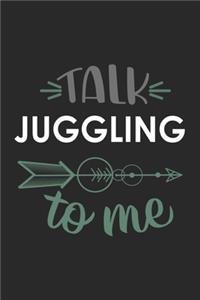 Talk JUGGLING To Me Cute JUGGLING Lovers JUGGLING OBSESSION Notebook A beautiful