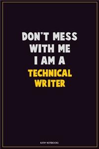Don't Mess With Me, I Am A Technical Writer