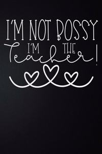 I'm Not Bossy I'm The Teacher