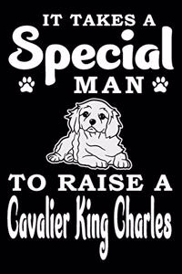 It Takes A Special Man To Raise A Cavalier King Charles