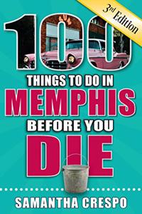 100 Things to Do in Memphis Before You Die, 3rd Edition