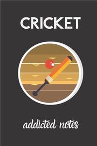 cricket addicted notes