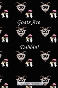 Goats Are Dabbin! Lined Notebook Journal