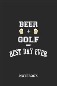 BEER + GOLF = Best Day Ever Notebook