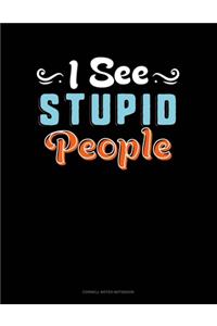I See Stupid People