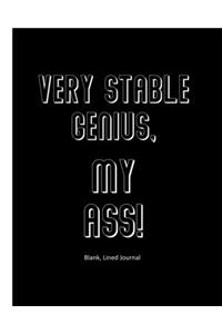 Very Stable Genius, My Ass!