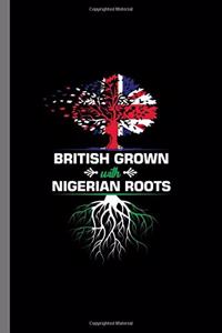 British Grown with Nigerian Roots