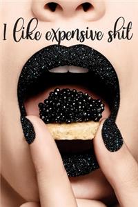 I Like Expensive Shit