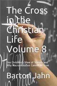 The Cross in the Christian Life Volume 8