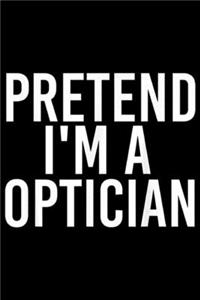 Pretend I'm a Optician