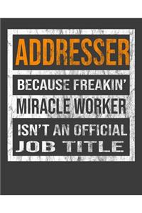 Addresser Because Freakin' Miracle Worker Is Not An Official Job Title