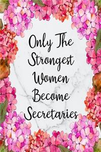 Only The Strongest Women Become Secretaries