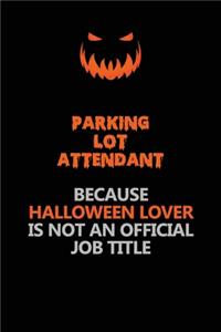 Parking Lot Attendant Because Halloween Lover Is Not An Official Job Title