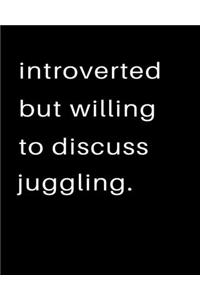 Introverted But Willing To Discuss Juggling