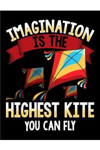Imagination Is The Highest Kite You Can Fly