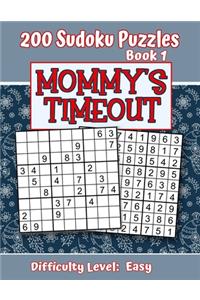 200 Sudoku Puzzles - Book 1, MOMMY'S TIMEOUT, Difficulty Level Easy