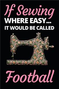 If Sewing Were Easy It Would Be Called Football