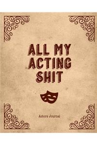 All My Acting Shit Actors Journal