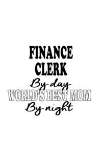 Finance Clerk By Day World's Best Mom By Night