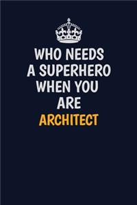 Who Needs A Superhero When You Are Architect