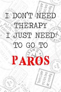 I Don't Need Therapy I Just Need To Go To Paros