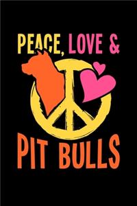 Pitbull Notebook: Peace Love And Pit Bulls Dot Grid 6x9 Notebook, Dotted Diary and Bullet Journal with 120 Pages great gift for Pit Bull dog fans