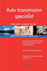 Auto transmission specialist RED-HOT Career Guide; 2495 REAL Interview Questions