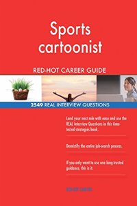 Sports cartoonist RED-HOT Career Guide; 2549 REAL Interview Questions