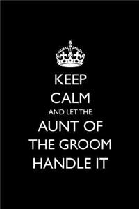 Keep Calm and Let the Aunt of the Groom Handle It