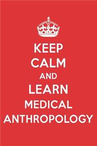 Keep Calm and Learn Medical Anthropology: Medical Anthropology Designer Notebook