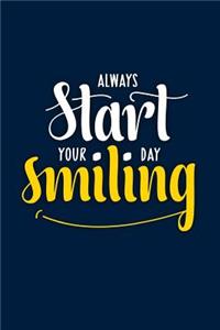 Always Start Your Day Smiling: Funny Bullet Journal - 120-Page 1/2 Inch Dot Grid Funny Notebook - 6 X 9 Perfect Bound Softcover