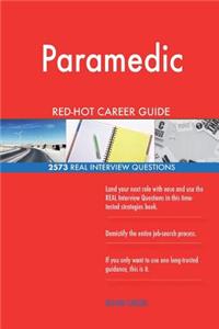 Paramedic RED-HOT Career Guide; 2573 REAL Interview Questions